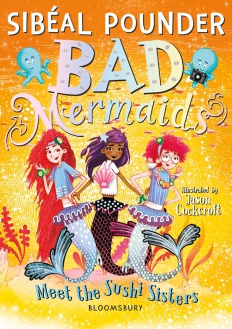 Bad Mermaids Meet the Sushi Sisters Popular Titles Bloomsbury Publishing PLC