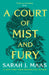 A Court of Mist and Fury by Sarah J. Maas Extended Range Bloomsbury Publishing PLC