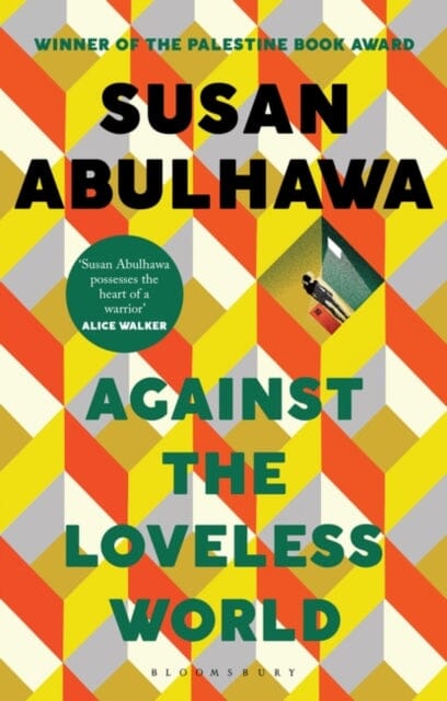 Against the Loveless World by Susan Abulhawa Extended Range Bloomsbury Publishing PLC