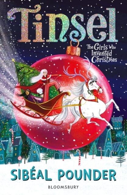 Tinsel: The Girls Who Invented Christmas by Sibeal Pounder Extended Range Bloomsbury Publishing PLC