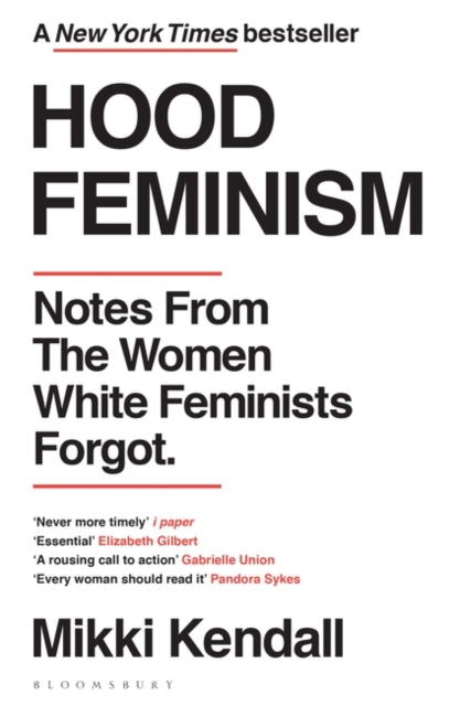 Hood Feminism: Notes from the Women White Feminists Forgot by Mikki Kendall Extended Range Bloomsbury Publishing PLC