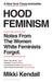 Hood Feminism: Notes from the Women White Feminists Forgot by Mikki Kendall Extended Range Bloomsbury Publishing PLC
