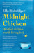 Midnight Chicken: & Other Recipes Worth Living For by Ella Risbridger Extended Range Bloomsbury Publishing PLC