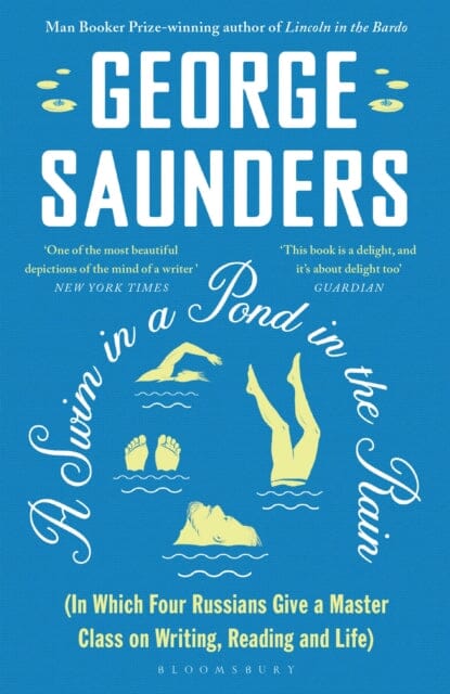 A Swim in a Pond in the Rain by George Saunders Extended Range Bloomsbury Publishing PLC