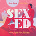 Sex Ed : A Guide for Adults by Ruby Rare Extended Range Bloomsbury Publishing PLC
