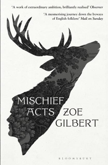 Mischief Acts : 'Joyous' THE TIMES, Best summer reads 2022 by Zoe Gilbert Extended Range Bloomsbury Publishing PLC