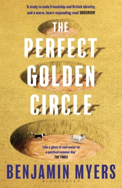 The Perfect Golden Circle : Selected for BBC 2 Between the Covers Book Club 2022 by Benjamin Myers Extended Range Bloomsbury Publishing PLC