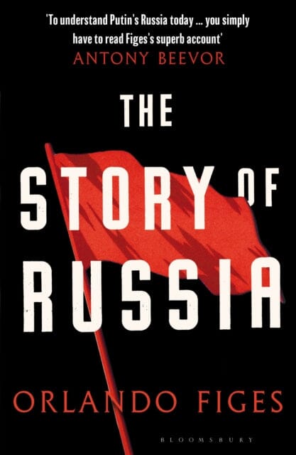 The Story of Russia : 'An excellent short study' by Orlando Figes Extended Range Bloomsbury Publishing PLC