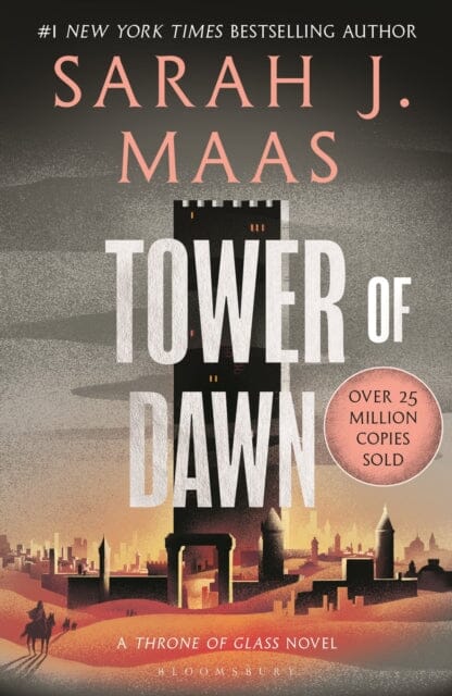 Tower of Dawn : From the # 1 Sunday Times best-selling author of A Court of Thorns and Roses by Sarah J. Maas Extended Range Bloomsbury Publishing PLC