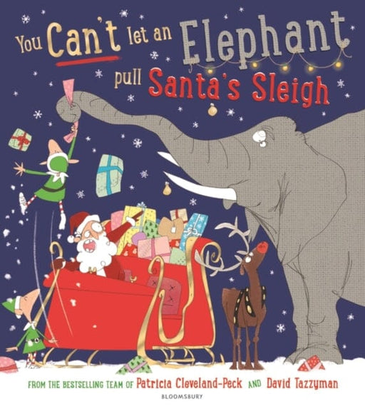 You Can't Let an Elephant Pull Santa's Sleigh by Patricia Cleveland-Peck Extended Range Bloomsbury Publishing PLC