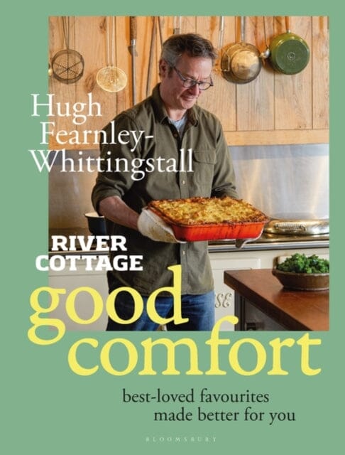 River Cottage Good Comfort: Best-Loved Favourites Made Better for You by Hugh Fearnley-Whittingstall Extended Range Bloomsbury Publishing PLC