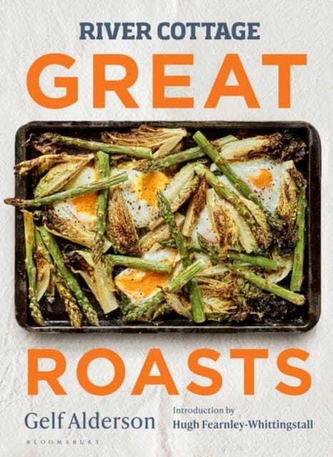 River Cottage Great Roasts by Gelf Alderson Extended Range Bloomsbury Publishing PLC
