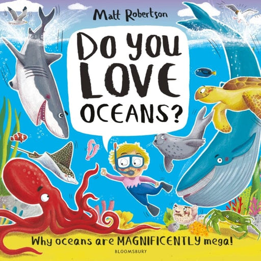 Do You Love Oceans? : Why oceans are magnificently mega! by Matt Robertson Extended Range Bloomsbury Publishing PLC