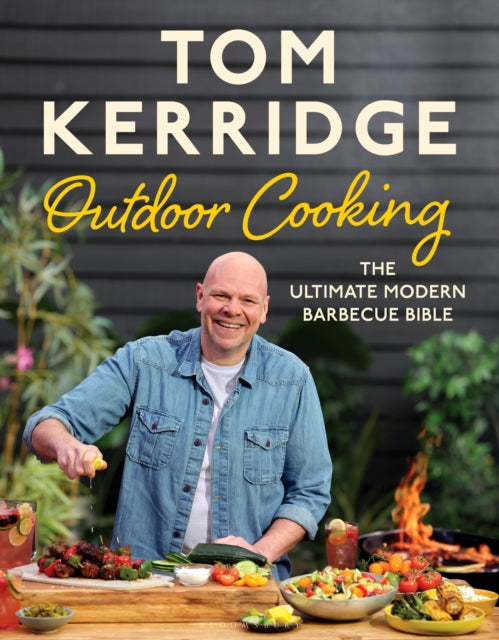 Tom Kerridge's Outdoor Cooking: The ultimate modern barbecue bible Extended Range Bloomsbury Publishing PLC