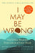 I May Be Wrong : The Sunday Times Bestseller Extended Range Bloomsbury Publishing PLC