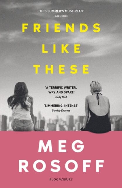 Friends Like These : 'This summer's must-read' - The Times by Meg Rosoff Extended Range Bloomsbury Publishing PLC