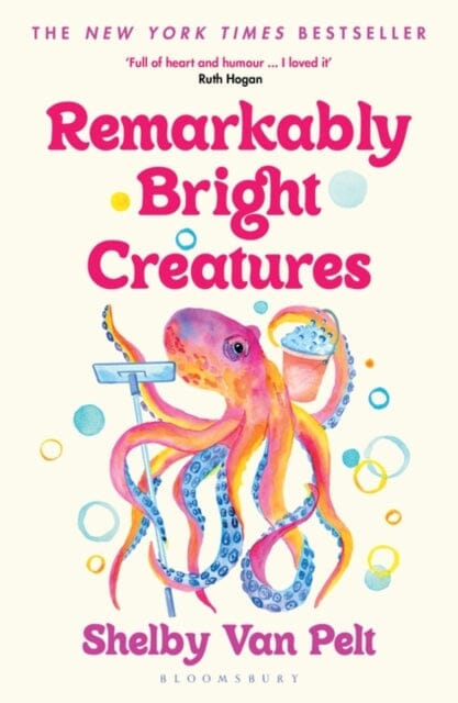 Remarkably Bright Creatures : Curl up with 'that octopus book' everyone is talking about by Shelby Van Pelt Extended Range Bloomsbury Publishing PLC
