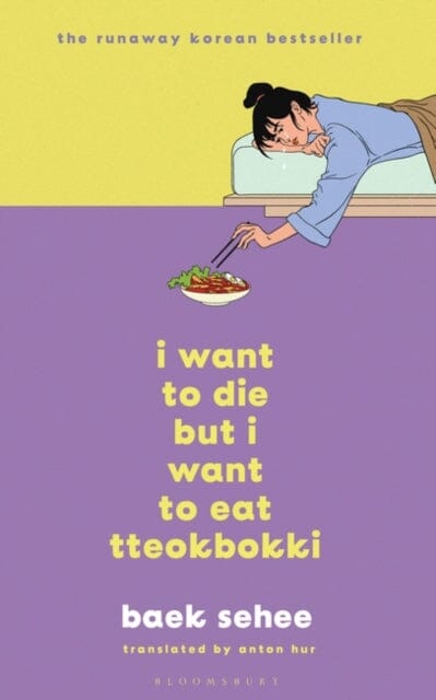 I Want to Die but I Want to Eat Tteokbokki by Baek Sehee Extended Range Bloomsbury Publishing PLC