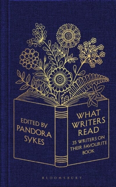 What Writers Read: 35 Writers on their Favourite Book by Pandora Sykes Extended Range Bloomsbury Publishing PLC