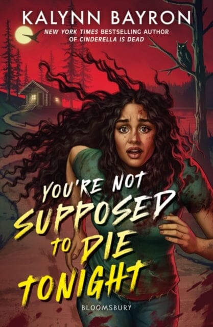 You're Not Supposed to Die Tonight by Kalynn Bayron Extended Range Bloomsbury Publishing PLC