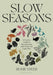 Slow Seasons : A Creative Guide to Reconnecting with Nature the Celtic Way by Rosie Steer Extended Range Bloomsbury Publishing PLC