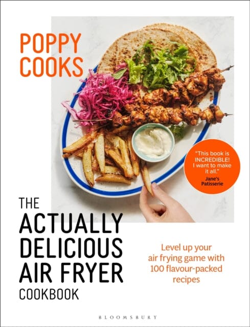 Poppy Cooks: The Actually Delicious Air Fryer Cookbook: THE SUNDAY TIMES BESTSELLER by Poppy O'Toole Extended Range Bloomsbury Publishing PLC