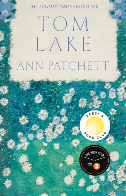 Tom Lake : The Sunday Times bestseller - a BBC Radio 2 and Reese Witherspoon Book Club pick by Ann Patchett Extended Range Bloomsbury Publishing PLC