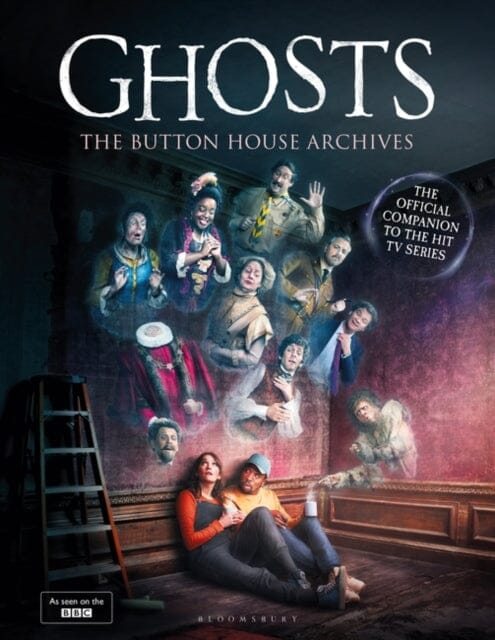 GHOSTS: The Button House Archives : The instant Sunday Times bestseller companion book to the BBC's much loved television series by Mat Baynton Extended Range Bloomsbury Publishing PLC