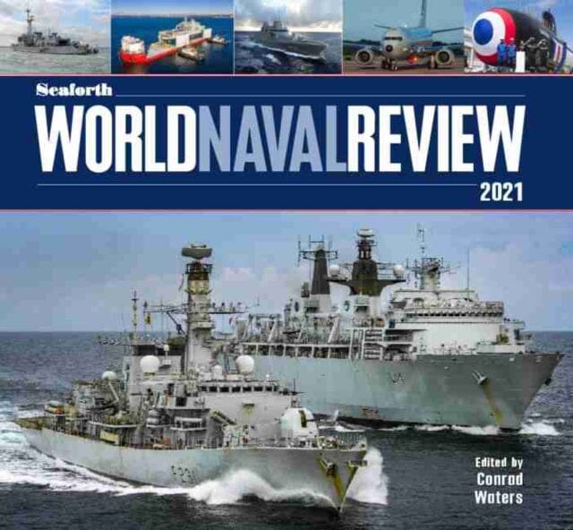 Seaforth World Naval Review:2021 by Conrad Waters Extended Range Pen & Sword Books Ltd