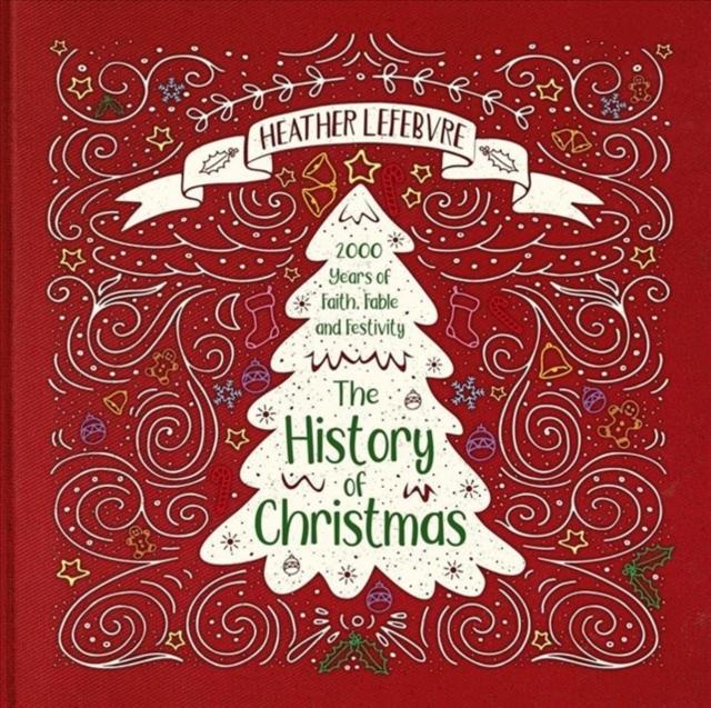 The History of Christmas : 2,000 Years of Faith, Fable, and Festivity Popular Titles Christian Focus Publications Ltd