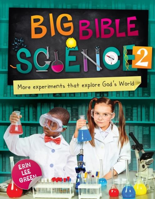 Big Bible Science 2 : More Experiments that Explore God's World Popular Titles Christian Focus Publications Ltd