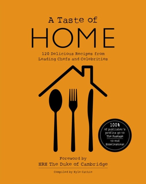 A TASTE OF HOME: 120 Delicious Recipes from Leading Chefs and Celebrities by Kyle Cathie Extended Range The Passage Trading Services Ltd