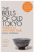 The Bells of Old Tokyo: Travels in Japanese Time by Anna Sherman Extended Range Pan Macmillan