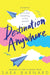 Destination Anywhere by Sara Barnard Extended Range Pan Macmillan