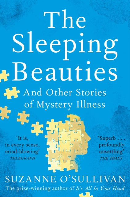 The Sleeping Beauties: And Other Stories of Mystery Illness by Suzanne O'Sullivan Extended Range Pan Macmillan