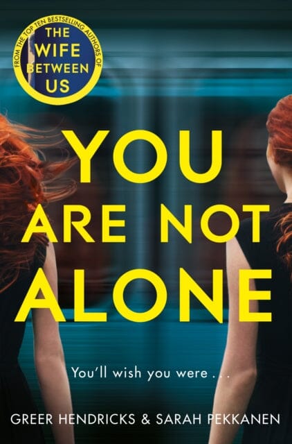 You Are Not Alone by Greer Hendricks Extended Range Pan Macmillan