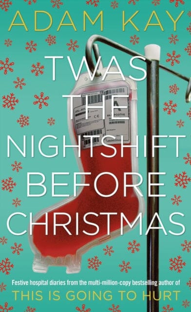 Twas The Nightshift Before Christmas by Adam Kay Extended Range Pan Macmillan