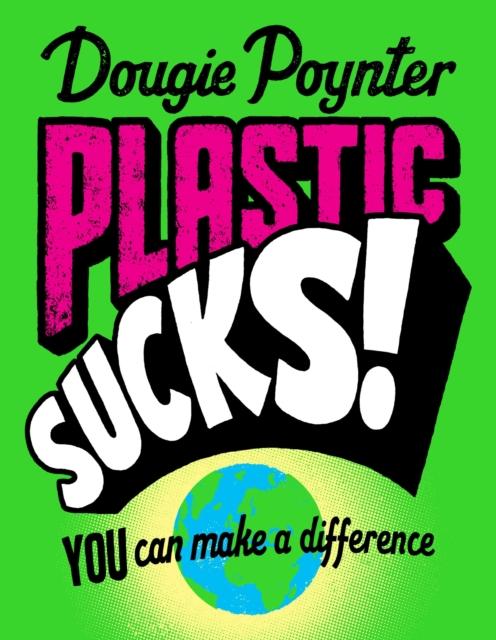 Plastic Sucks! You Can Make A Difference Popular Titles Pan Macmillan