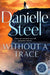 Without A Trace : A gripping story of a fight for happiness from the billion copy bestseller by Danielle Steel Extended Range Pan Macmillan