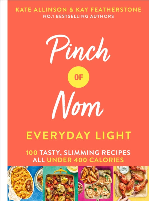 Pinch of Nom Everyday Light: 100 Tasty, Slimming Recipes All Under 400 Calories by Kay Allinson Extended Range Pan Macmillan