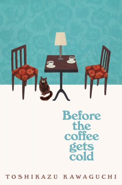 Before the Coffee Gets Cold by Toshikazu Kawaguchi Extended Range Pan Macmillan