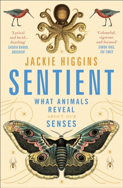 Sentient: What Animals Reveal About Human Senses by Jackie Higgins Extended Range Pan Macmillan