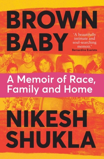 Brown Baby: A Memoir of Race, Family and Home by Nikesh Shukla Extended Range Pan Macmillan