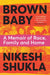 Brown Baby: A Memoir of Race, Family and Home by Nikesh Shukla Extended Range Pan Macmillan
