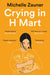 Crying in H Mart by Michelle Zauner Extended Range Pan Macmillan