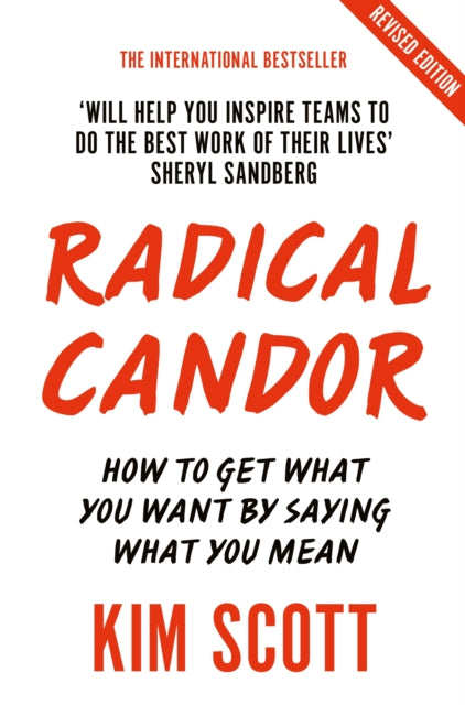 Radical Candor: How to Get What You Want by Saying What You Mean by Kim Scott Extended Range Pan Macmillan