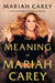 The Meaning of Mariah Carey by Mariah Carey Extended Range Pan Macmillan