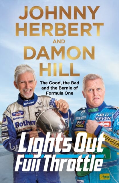 Lights Out, Full Throttle: The Good the Bad and the Bernie of Formula One by Damon Hill Extended Range Pan Macmillan