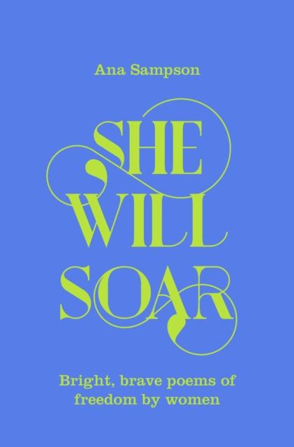 She Will Soar : Bright, brave poems about freedom by women Popular Titles Pan Macmillan