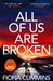 All Of Us Are Broken : The heartstopping thriller with an unforgettable twist by Fiona Cummins Extended Range Pan Macmillan